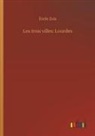 Émile Zola - Les trois villes: Lourdes