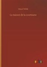 Oscar Wilde - La maison de la courtisane