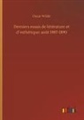 Oscar Wilde - Derniers essais de littérature et d´esthétique: août 1887-1890