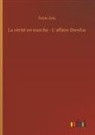 Émile Zola - La vérité en marche - L´affaire Dreyfus