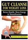 Kenneth Brown - Gut Cleanse For Weight Loss