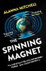 Alanna Mitchell, Mitchell Alanna - The Spinning Magnet