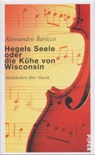 Alessandro Baricco - Hegels Seele oder die Kühe von Wisconsin, Neuausgabe