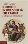 Paolo Grossi, Orlando Roselli - Il diritto in una società che cambia. A colloquio con Orlando Roselli