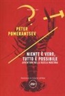 Peter Pomerantsev - Niente è vero, tutto è possibile. Avventure nella Russia moderna