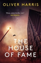 Oliver Harris - The House of Fame