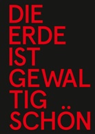 Geor Diez, Georg Diez - Die Erde ist gewaltig schön, doch sicher ist sie nicht