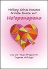 Dagmar Hellriegel - Heilung deines Herzens - Frieden finden mit Ho'oponopono