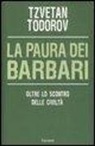 Tzvetan Todorov - La paura dei barbari. Oltre lo scontro delle civiltà