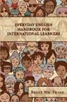 Bruce W. Franz - Everyday English Handbook for International Learners