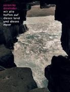 Andreas Spiegl, Claudi Voit, Claudia Voit, Veronik Dirnhofer, Veronika Dirnhofer - Veronika Dirnhofer Wir alle hoffen auf dieses Land und dieses Meer