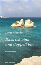 Doris Mauthe - Dass ich eins und doppelt bin