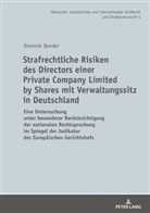 Dominik Bender - Strafrechtliche Risiken des Directors einer Private Company Limited by Shares mit Verwaltungssitz in Deutschland