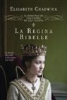 Elizabeth Chadwick - La regina ribelle. Il romanzo di Eleonora d'Aquitania