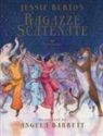 Jessie Burton, A. Barrett - Ragazze scatenate
