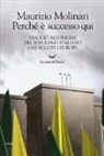 Maurizio Molinari - Perché è successo qui. Viaggio all'origine del populismo italiano che scuote l'Europa