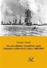 Gustav Spiess - Die preußische Expedition nach Ostasien während der Jahre 1860-1862