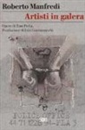 Roberto Manfredi, T. Porta - Artisti in galera. Opere di Tom Porta