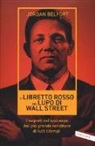 Jordan Belfort - Il libretto rosso del lupo di Wall Street. I segreti del successo dal più grande venditore di tutti i tempi