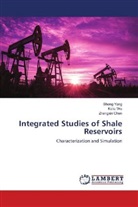 Zhangxin Chen, Keli Wu, Keliu Wu, Shen Yang, Sheng Yang - Integrated Studies of Shale Reservoirs