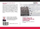Mauricio Dimeo Coria - Cómo dejar de comprar libros de autoayuda
