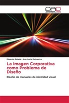 Eduard Balada, Eduardo Balada, Ana Lucía Delmastro - La Imagen Corporativa como Problema de Diseño