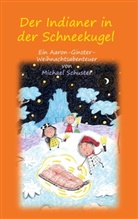 Michael Schuster - Der Indianer in der Schneekugel