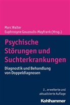 Gouzoulis-Mayfrank, Gouzoulis-Mayfrank, Euphrosyne Gouzoulis-Mayfrank, Mar Walter, Marc Walter - Psychische Störungen und Suchterkrankungen