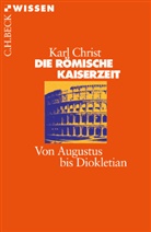 Karl Christ - Die Römische Kaiserzeit