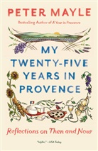 Peter Mayle - My Twenty-Five Years in Provence