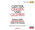 C W Ceram, C. W. Ceram, C.W. Ceram, Frank Arnold - Götter, Gräber und Gelehrte, 2 MP3-CDs (Sonderausgabe) (Hörbuch)