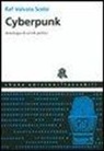 R. Valvola Scelsi - Cyberpunk. Antologia di scritti politici