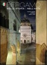Beatrice Gelmi, Valeriano Sacchiero - Bergamo nella storia dell'arte. Nuova guida pratica della città