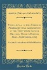 American Pharmaceutical Association - Proceedings of the American Pharmaceutical Association at the Thirteenth Annual Meeting, Held in Boston, Mass., September, 1865