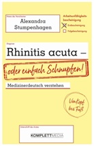 Alexandra Stumpenhagen, Alexandra Stumpenhagen, Alexandra Stumpenhagen - Rhinitis acuta - oder einfach Schnupfen