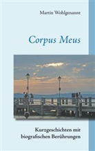 Martin Wohlgenannt - Corpus Meus