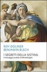 Benjamin Blech, Roy Doliner - I segreti della Sistina. Il messaggio proibito di Michelangelo