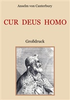 Anselm von Canterbury, Anselm Von Canterbury, Anselm von Canterbury, Conra Eibisch, Conrad Eibisch - Cur Deus Homo oder Weshalb Gott Mensch wurde