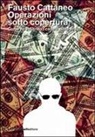 Fausto Cattaneo - Operazioni sotto copertura. Come ho infiltrato i cartelli della droga