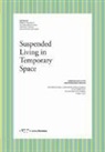 S. Canepa, V. Minucciani, N. Saglar Onay, M. Vaudetti - Suspended living in temporary space