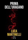 Luca Martinelli - Prima dell'uragano. Caccia ai fantasmi per il commissario Varocchi