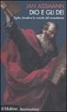 Jan Assmann - Dio e gli dei. Egitto, Israele e la nascita del monoteismo