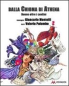 Giancarlo Montelli, Valeria Palumbo - Dalla chioma di Athena. Donne oltre i confini