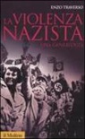 Enzo Traverso - La violenza nazista. Una genealogia