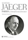 Werner Jaeger - Paideia. La formazione dell'uomo greco