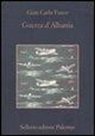 Gian Carlo Fusco - Guerra d'Albania