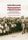 Paolo Wieczorek - Rossi papaveri a Montecassino. Piccole storie familiari nella storia grande della guerra