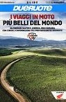 I viaggi in moto più belli del mondo. 20 itinerari in Africa, America, Asia e Oceania con consigli e informazioni utili per viaggiare su due ruote