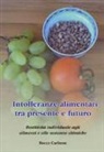Rocco Carbone - Intolleranze alimentari tra presente e futuro. Reattività individuale agli alimenti e alle sostanze chimiche
