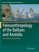 Katerin Harvati, Katerina Harvati, Roksandic, Roksandic, Mirjana Roksandic - Paleoanthropology of the Balkans and Anatolia